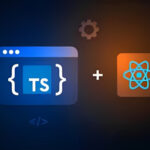 How to Use TypeScript with React Native: Benefits, Tips and Tricks